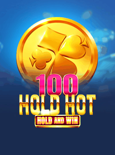 100 HOLD HOT HOLD AND WIN